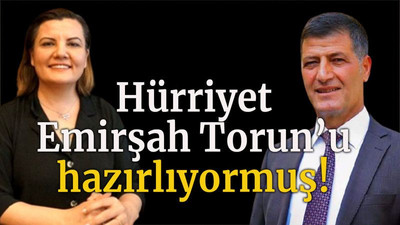 Hürriyet, Emirşah Torun’u hazırlıyormuş!